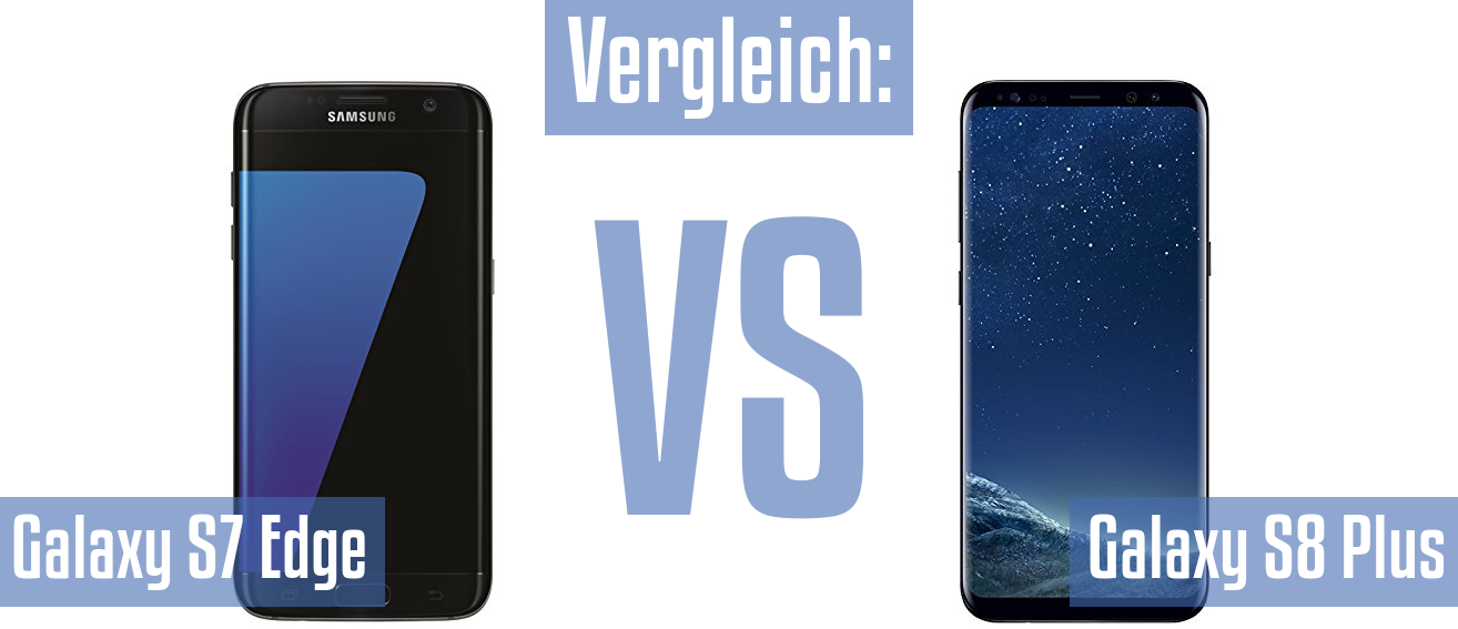 Vergleich Samsung Galaxy S7 Edge Und Samsung Galaxy S8 Plus